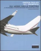 Copertina libro <b>Gli aerei della tortura<br></b>(titolo originale o altro titolo: <i>Torture taxi</i>)