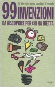 Copertina libro <b>99 invenzioni da riscoprire per chi ha fretta<br></b>(titolo originale o altro titolo: <i>99 classic inventions for people in a hurry</i>)