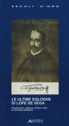 Copertina libro <b>Le ultime egloghe di Lope De Vega<br></b>(titolo originale o altro titolo: <i>La Vega del Parnaso</i>)