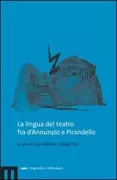 Copertina libro <b>La lingua del teatro fra D'Annunzio e Pirandello</b>