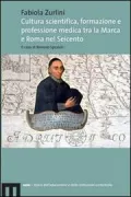 Copertina libro <b>Cultura scientifica, formazione e professione medica tra la Marca e Roma nel Seicento</b>