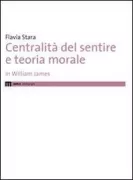 Copertina libro <b>Centralità del sentire e teoria morale in William James</b>