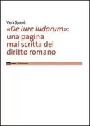 Copertina libro <b>De iure ludorum: una pagina mai scritta del diritto romano</b>