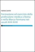 Copertina libro <b>Formazione ed esercizio della professione medica a Roma e nella Marca fermana nei secoli 17.-18</b>