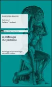 Copertina libro <b>La mitologia che parliamo</b>