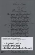 Copertina libro <b>Lo Scipio di padre Stefano Desideri e l'attività teatrale dei Gesuiti</b>