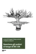 Copertina libro <b>Descrivere gli archivi al tempo di RIC-CM</b>