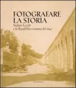 Copertina libro <b>Fotografare la storia: Stefano Lecchi e la Repubblica romana del 1849</b>