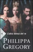 Copertina libro <b>L'altra donna del re<br></b>(titolo originale o altro titolo: <i>The other Boleyn girl</i>)