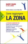 Copertina libro <b>Come raggiungere la zona<br></b>(titolo originale o altro titolo: <i>The zone</i>)