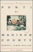 Copertina libro <b>I ponti di Madison County<br></b>(titolo originale o altro titolo: <i>The Bridges of Madison County</i>)
