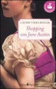 Copertina libro <b>Shopping con Jane Austen<br></b>(titolo originale o altro titolo: <i>Confessions of a Jane Austen addict</i>)