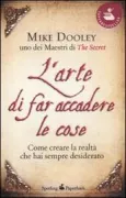 Copertina libro <b>L'arte di far accadere le cose<br></b>(titolo originale o altro titolo: <i>Infinite possibilities</i>)