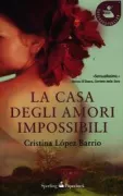 Copertina libro <b>La casa degli amori impossibili<br></b>(titolo originale o altro titolo: <i>La casa de los amores imposibles</i>)