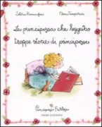 Copertina libro <b>La principessa che leggeva troppe storie di principesse</b>