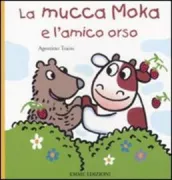 Copertina libro <b>La mucca Moka e l'amico orso</b>