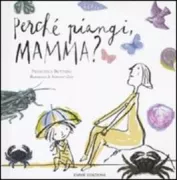 Copertina libro <b>Perché piangi, mamma?</b>