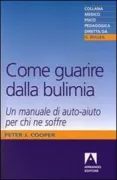 Copertina libro <b>Come guarire dalla bulimia<br></b>(titolo originale o altro titolo: <i>Bulimia nervosa: a guide to recovery</i>)