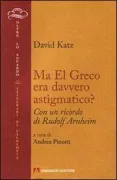 Copertina libro <b>Ma El Greco era davvero astigmatico?<br></b>(titolo originale o altro titolo: <i>War Greco astigmatisch?</i>)
