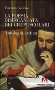Copertina libro <b>La poesia disincantata dei crepuscolari</b>