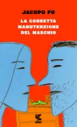 Copertina libro <b>La corretta manutenzione del maschio</b>
