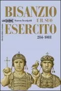 Copertina libro <b>Bisanzio e il suo esercito<br></b>(titolo originale o altro titolo: <i>Byzantium and its army 248-1081</i>)