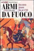 Copertina libro <b>Armi da fuoco<br></b>(titolo originale o altro titolo: <i>Firearms : a global history to 1700</i>)