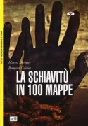 Copertina libro <b>La schiavitù in 100 mappe<br></b>(titolo originale o altro titolo: <i>Atlas des esclavages</i>)