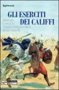 Copertina libro <b>Gli eserciti dei califfi<br></b>(titolo originale o altro titolo: <i>The armies of the Caliphs</i>)