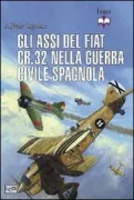 Copertina libro <b>Gli assi del Fiat CR.32 nella guerra civile spagnola<br></b>(titolo originale o altro titolo: <i>Fiat CR.32 aces of the spanish civil war</i>)