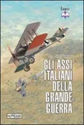 Copertina libro <b>Gli assi italiani della grande guerra<br></b>(titolo originale o altro titolo: <i>Italian aces of World War 1</i>)