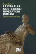 Copertina libro <b>La vita alla corte degli imperatori romani<br></b>(titolo originale o altro titolo: <i>Vivre à la cour des Césars</i>)