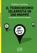 Copertina libro <b>Il terrorismo islamista in 100 mappe<br></b>(titolo originale o altro titolo: <i>Atlas du terrorisme islamiste</i>)