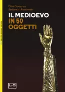 Copertina libro <b>Il Medioevo in 50 oggetti<br></b>(titolo originale o altro titolo: <i>The Middle Ages in 50 objects</i>)
