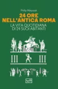 Copertina libro <b>24 ore nell'antica Roma<br></b>(titolo originale o altro titolo: <i>24 hours in ancient Rome</i>)