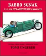 Copertina libro <b>Babbo Sgnak e le sue stranestorie preferite<br></b>(titolo originale o altro titolo: <i>I am Papa Snap and these are my favorite no such stories</i>)