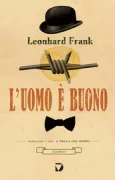 Copertina libro <b>L'uomo è buono<br></b>(titolo originale o altro titolo: <i>Die Ursache, der Mensch ist gut</i>)
