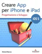Copertina libro <b>Creare App per iPhone e iPad<br></b>(titolo originale o altro titolo: <i>Creating iOS 5 Apps: develop and design</i>)