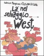 Copertina libro <b>Là, nel selvaggio West</b>