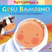 Copertina libro <b>Gesu bambino e la stalla rumorosa<br></b>(titolo originale o altro titolo: <i>Baby Jesus and the noisy stable</i>)