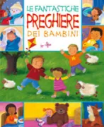 Copertina libro <b>Le fantastiche preghiere dei bambini<br></b>(titolo originale o altro titolo: <i>My little prayer board book</i>)