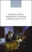 Copertina libro <b>Assistenza e clinica nell'ospedale S. Francesco a Padova (secoli 17.-19.)</b>