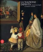 Copertina libro <b>La nazione dipinta: storia di una famiglia tra Mazzini e Garibaldi</b>