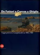 Copertina libro <b>Da Fattori a Corcos a Ghiglia: viaggio pittorico a Castiglioncello tra '800 e '900</b>