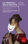 Copertina libro <b>La trappola della felicità<br></b>(titolo originale o altro titolo: <i>The happiness trap</i>)