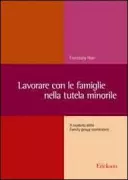 Copertina libro <b>Lavorare con le famiglie nella tutela minorile</b>