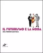 Copertina libro <b>Il Futurismo e la moda</b>