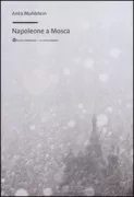 Copertina libro <b>Napoleone a Mosca<br></b>(titolo originale o altro titolo: <i>Napoléon à Moscou</i>)