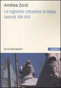 Copertina libro <b>Le signorie cittadine in Italia (secoli 13.-15.)</b>