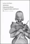 Copertina libro <b>Giovanna d'Arco e la guerra dei cent'anni<br></b>(titolo originale o altro titolo: <i>The virgin warrior</i>)